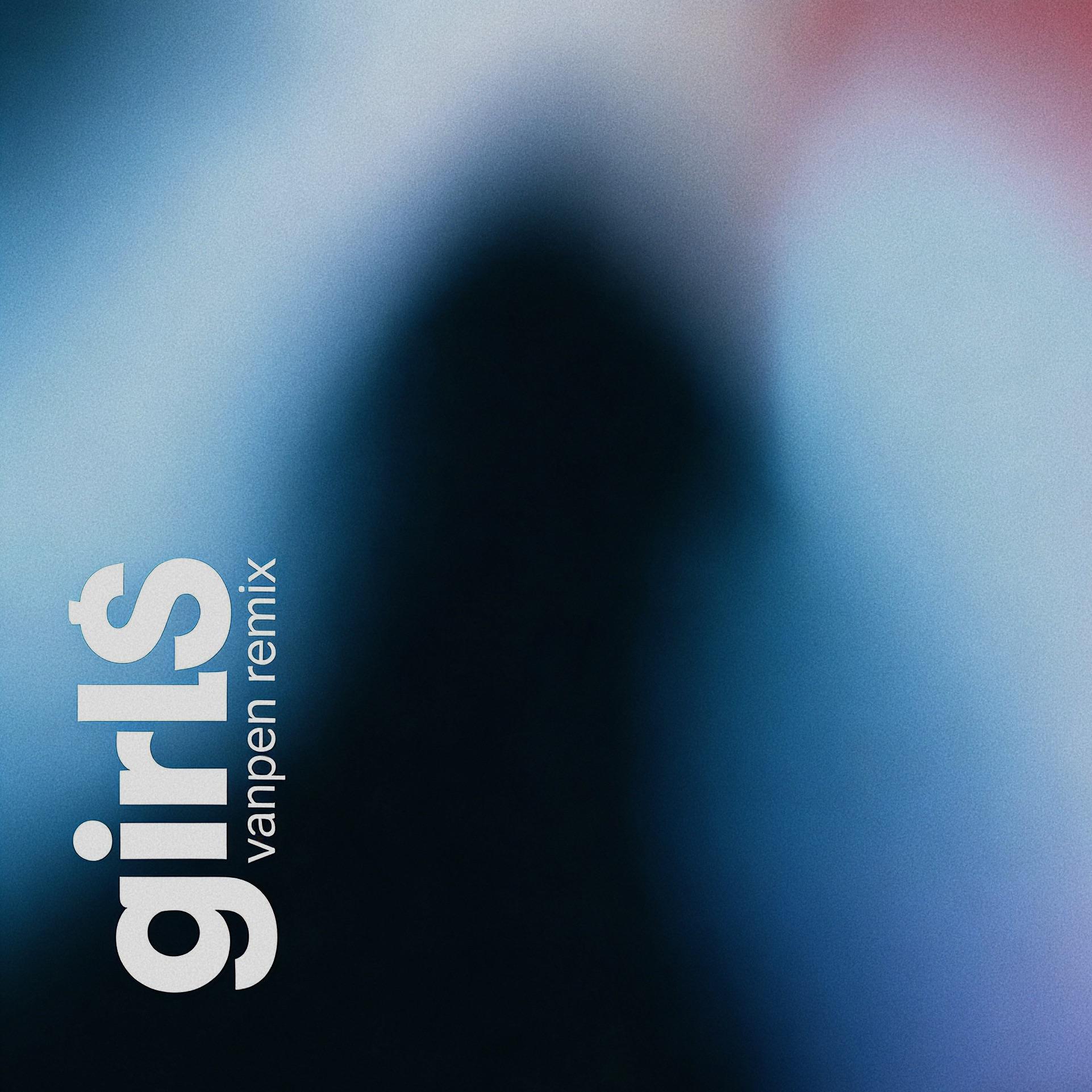 girl$ (vanpen remix)