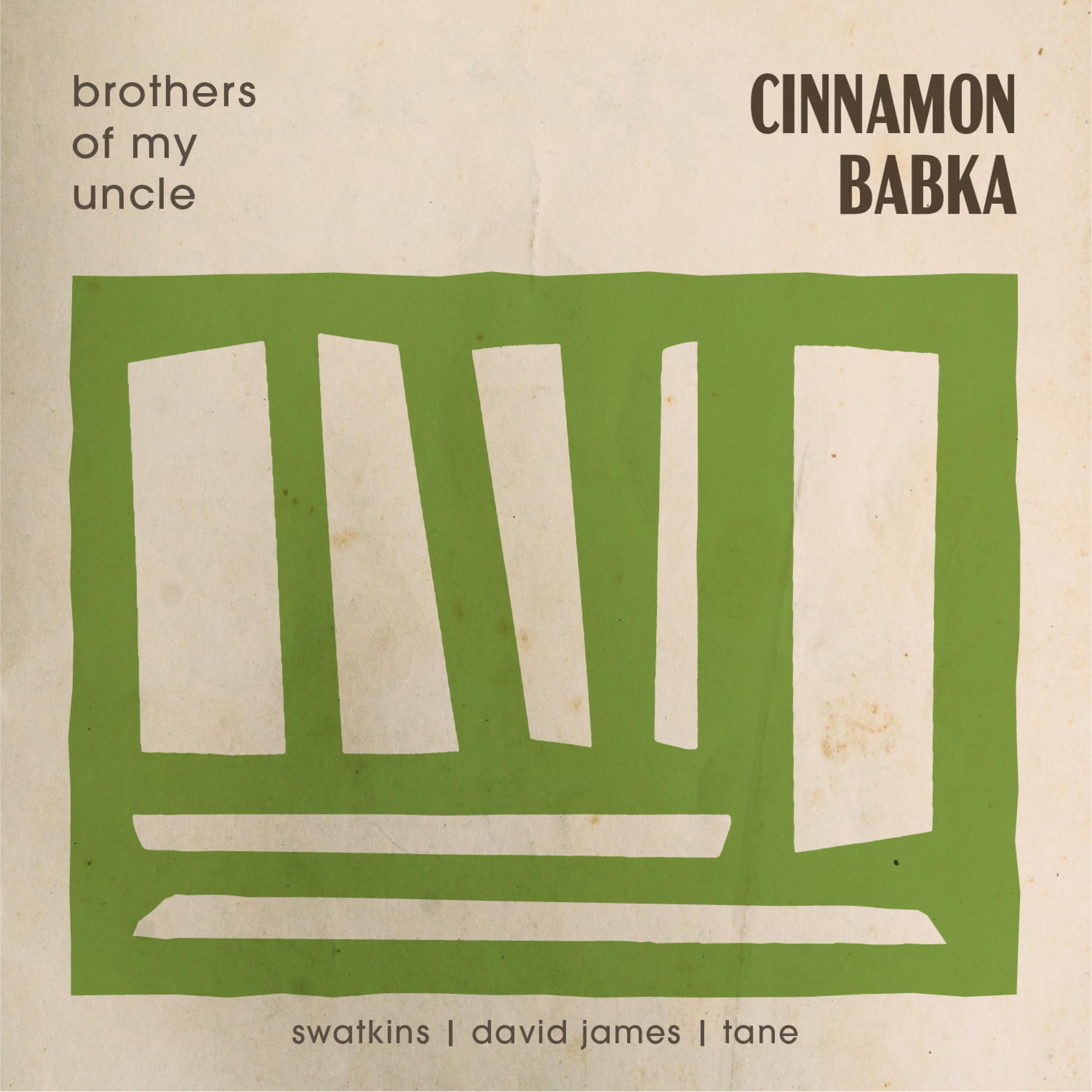 Brothers Of My Uncle - Cinnamon Babka (feat. Swatkins, David James & Tane)