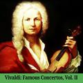 Vivaldi: Famous Concertos, Vol. II