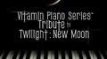 Vitamin Piano Series Tribute to Twilight: New Moon - EP专辑