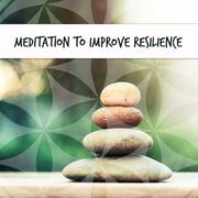 Meditation to Improve Resilience