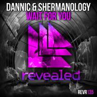 Dannic & Shermanology - Wait For You