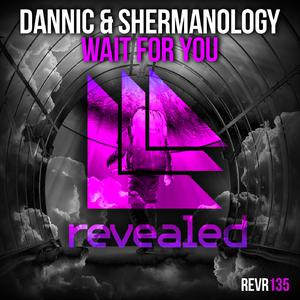 Dannic & Shermanology - Wait For You （降5半音）