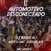 DJ WHITE ZL - AUTOMOTIVO DESCONECTADO