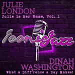 Iconic Jazz: Dinah Washington - What a Diff'rence a Day Makes! / Julie London - Julie Is Her Name, V专辑
