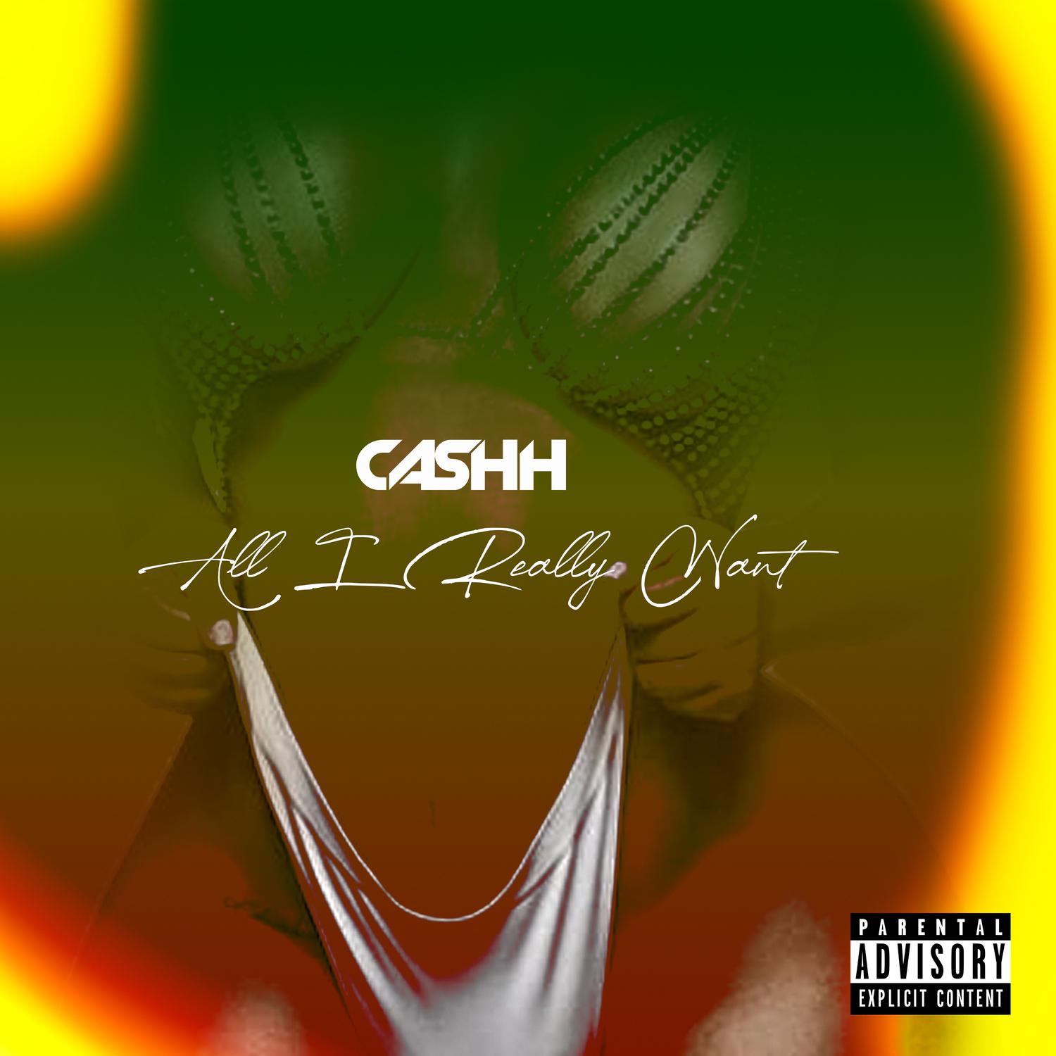 Cashh - All I Really Want