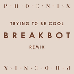 Trying To Be Cool (Breakbot Remix) 专辑