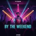 By The Weekend (feat. T-Pain)专辑