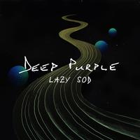 Deep Purple - Lazy Sod(Explicit) (精消 带伴唱)伴奏