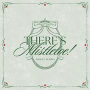 There's Mistletoe!