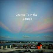 Chance To Make (Michael Carey Remix VIP)