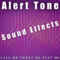 Alert Tone Sound Effects: Call Me Tweet Me Text Me