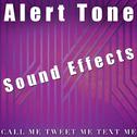 Alert Tone Sound Effects: Call Me Tweet Me Text Me专辑