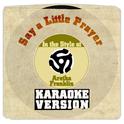 Say a Little Prayer (In the Style of Aretha Franklin) [Karaoke Version] - Single专辑