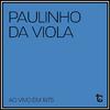 Paulinho da Viola - Outra Você Não Me Faz (Ao Vivo)