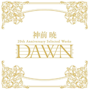 神前暁 20th Anniversary Selected Works“DAWN”(完全生産限定盤)