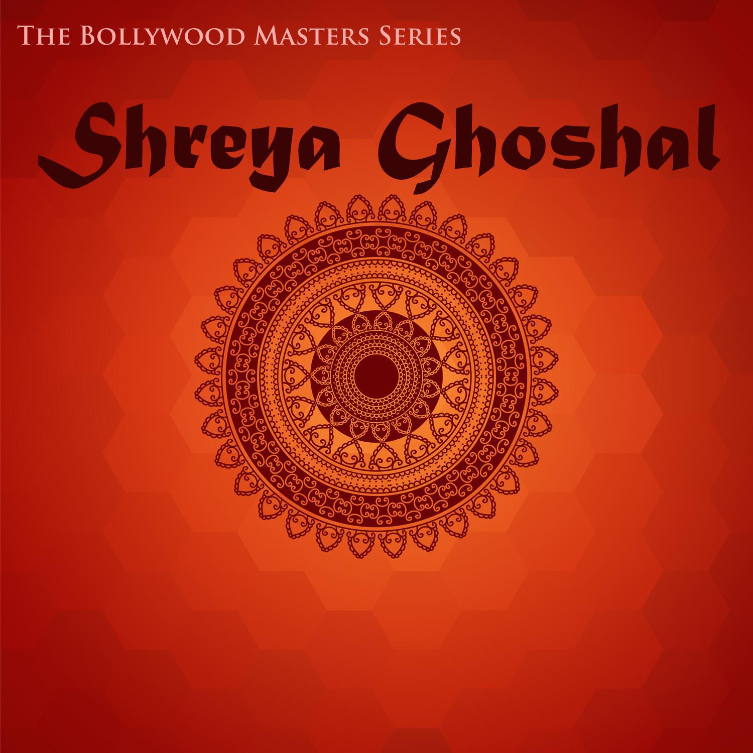 The Bollywood Masters Series: Shreya Ghoshal Featuring Sonu Niigaam, Shaan, Sagar and More Bollywood专辑