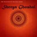 The Bollywood Masters Series: Shreya Ghoshal Featuring Sonu Niigaam, Shaan, Sagar and More Bollywood专辑