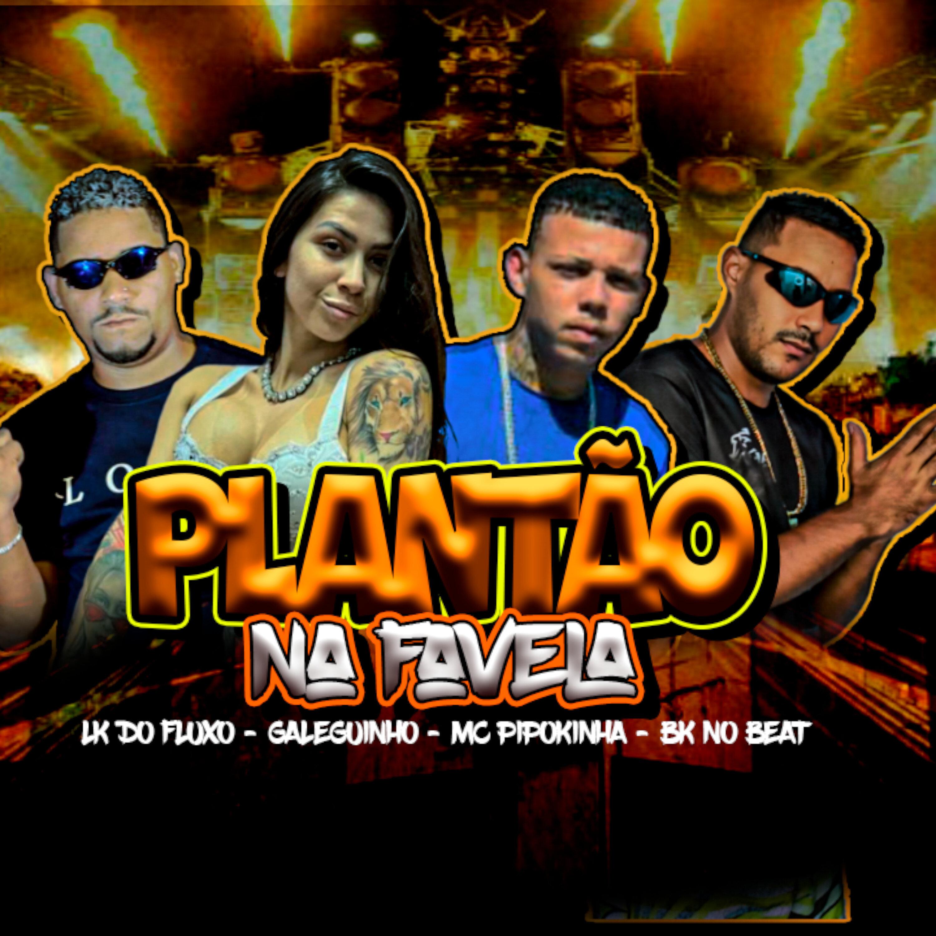 LK do Fluxo - Plantão na Favela (feat. MC Pipokinha)