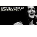 Have You Heard of Joan Baez, Vol. 4