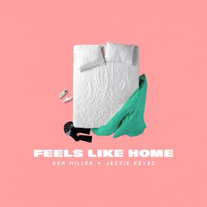 Bea Miller, Jessie Reyez - Feels like home (Ly Instrumental) 无和声伴奏