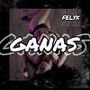 Felyx - Ganas