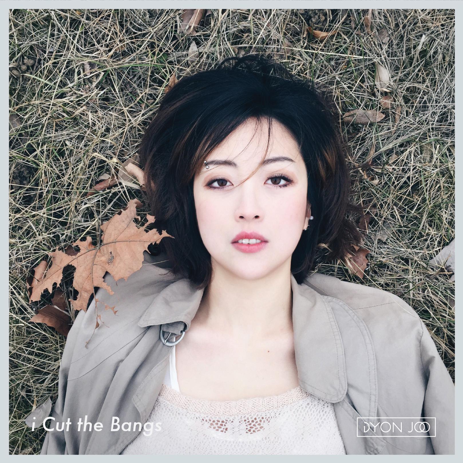 DyoN Joo - i Cut the Bangs