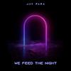 Jay Para - We Feed the Night (feat. JVST)