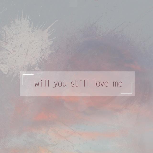 Will you still love me专辑