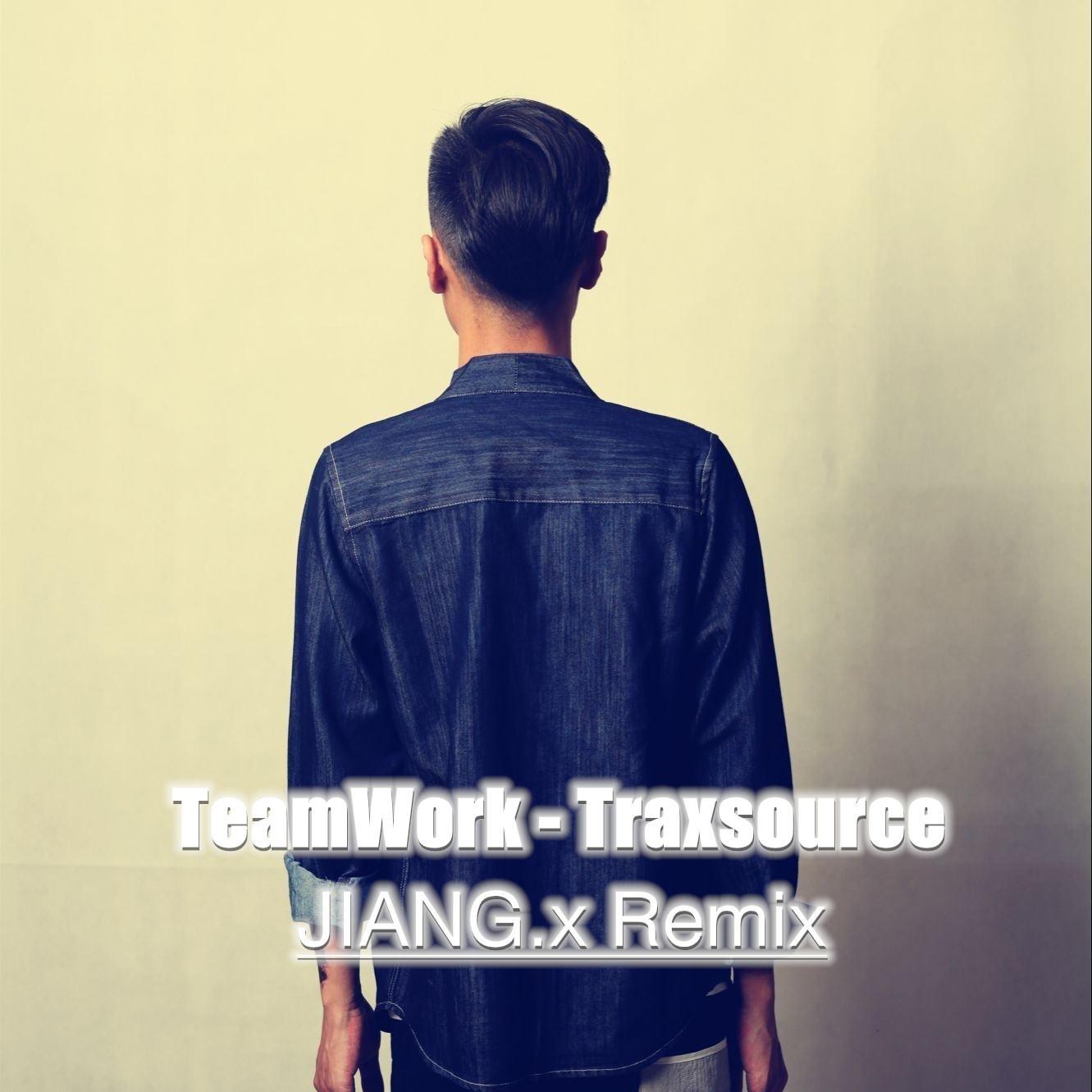 TeamWork - Traxsource (JIANG.x Remix)