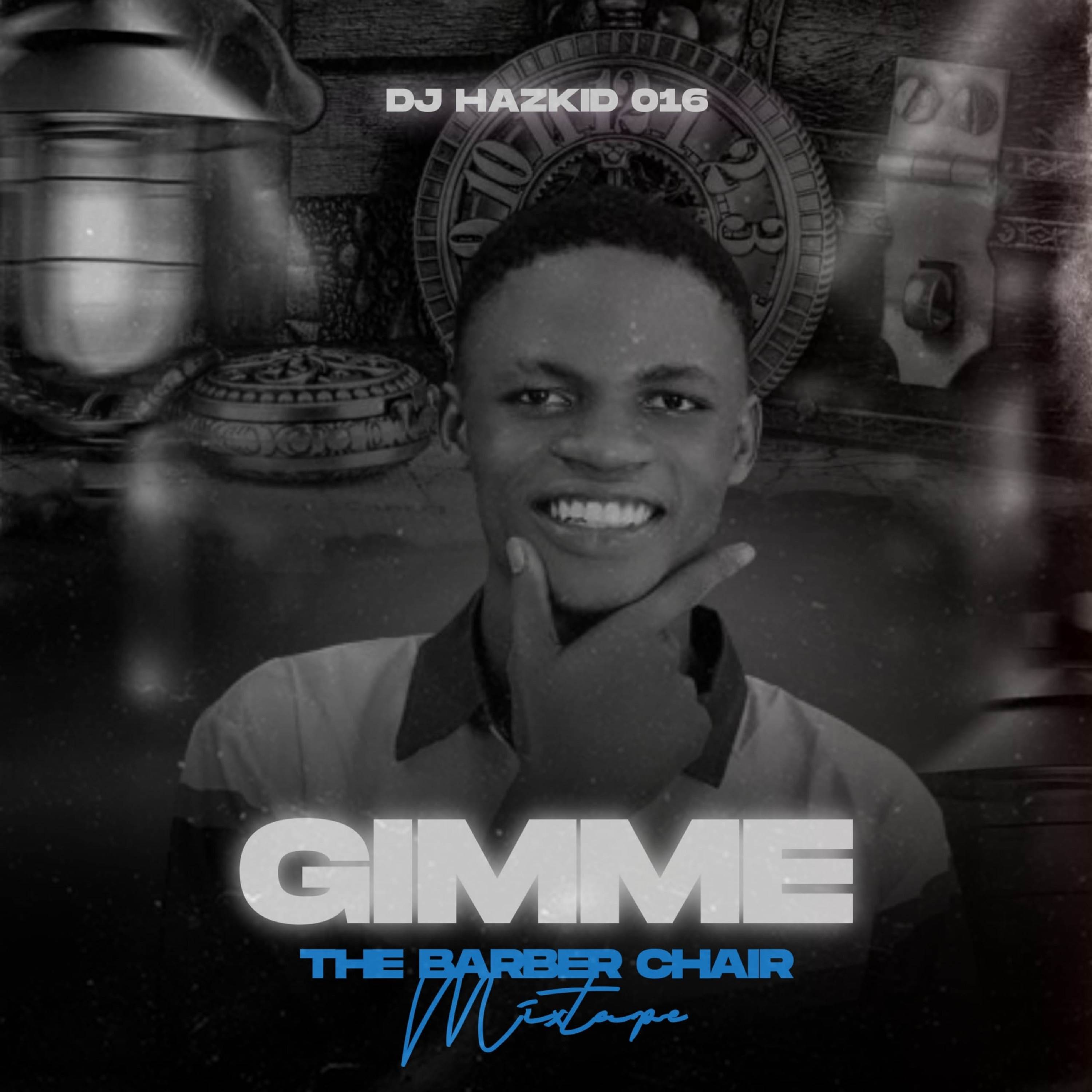 Dj Hazkid 016 - Gimme The Barber Chair Pt 1