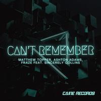 Matthew Topper, Ashton Adams & Fraze Feat. Sincerely Collins - Can't Remember (Radio Edit) 128