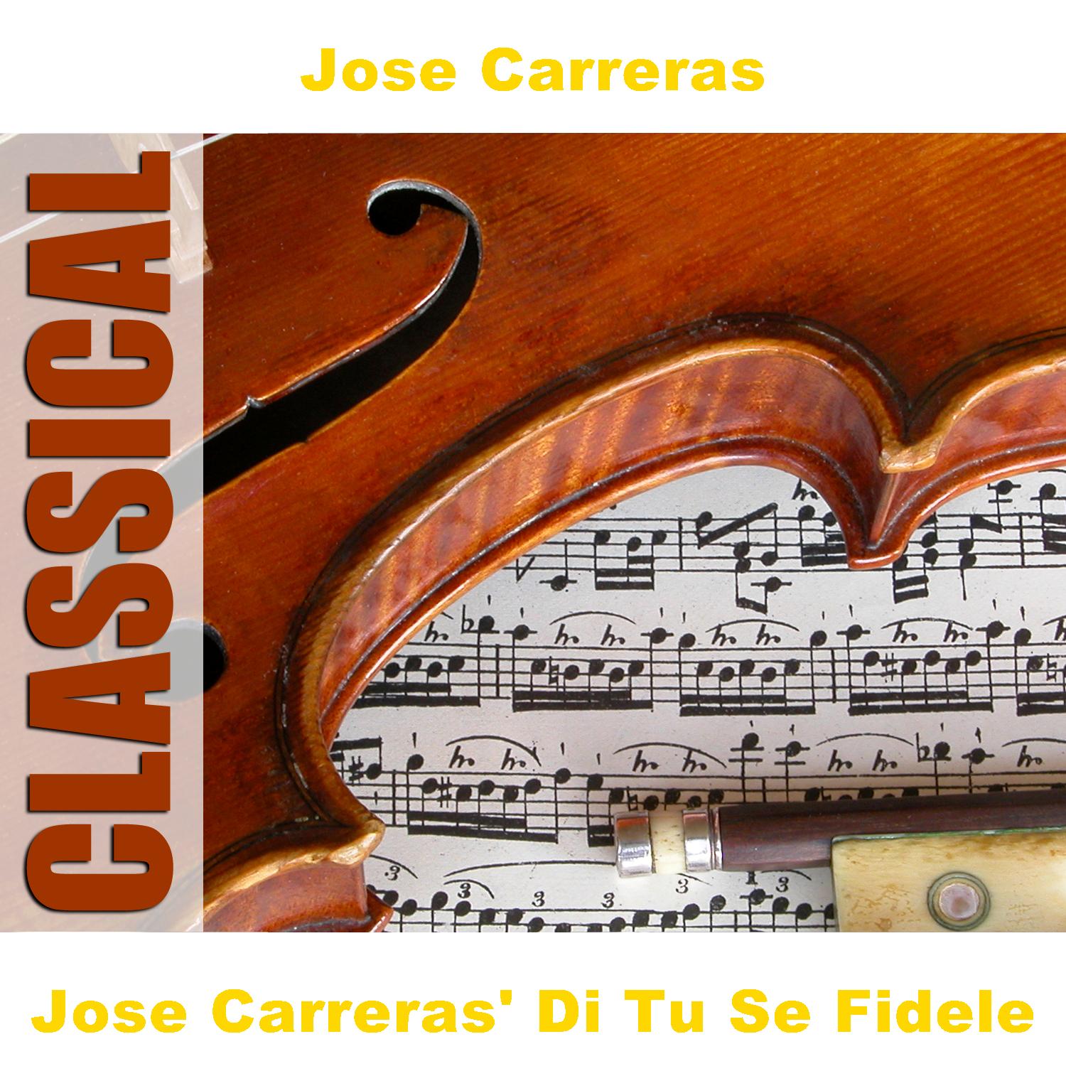 Verdi: Arias - Jose Carreras' Di Tu Se Fidele