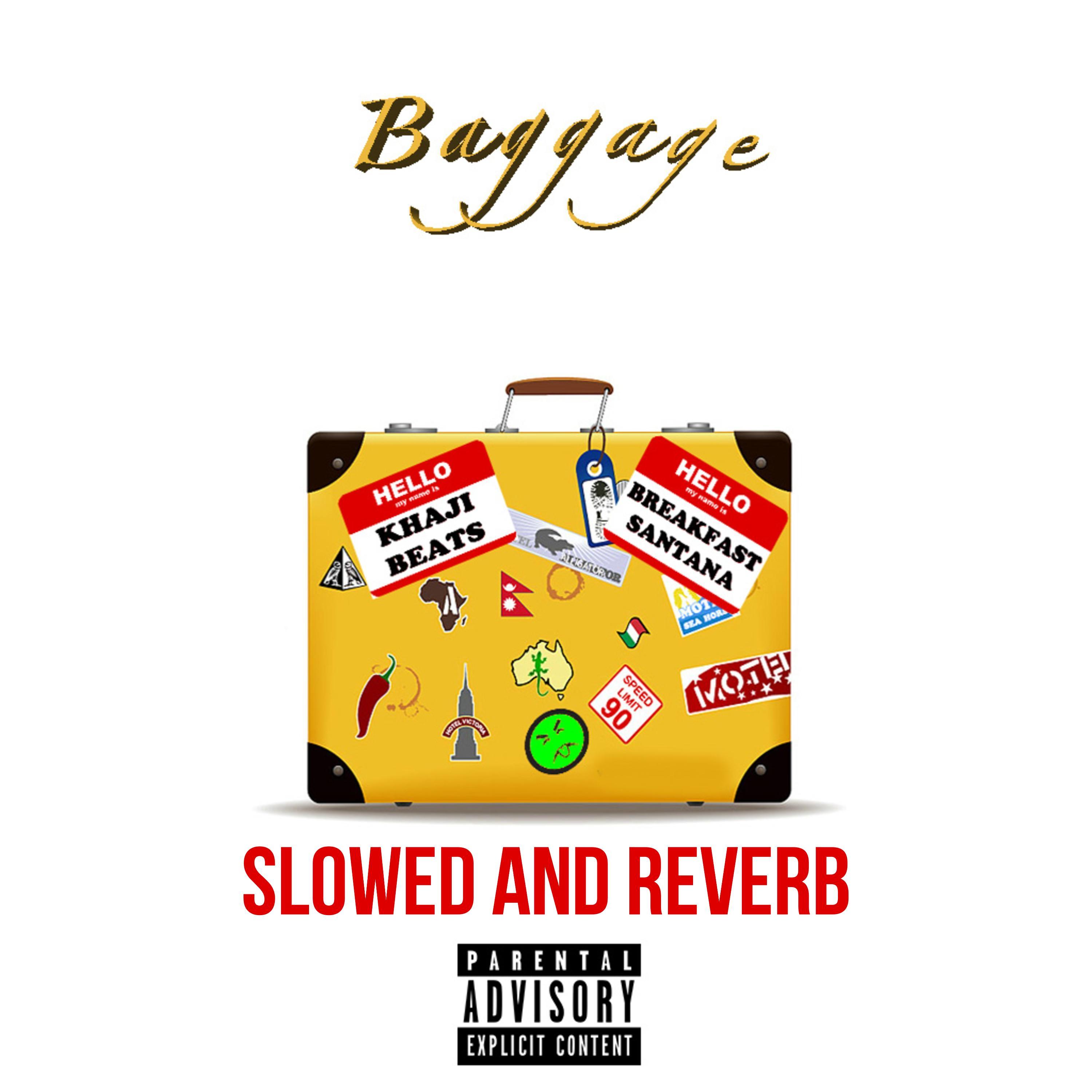 Baggage Slowed and Reverb (feat. Khaji Beats) (Slowed)