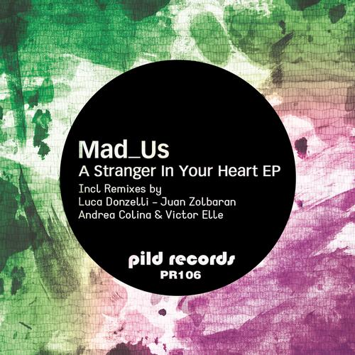 Mad_Us - i'm a stranger in your heart (juan zolbaran remix)