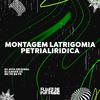 DJ JOTA ORIGINAL - Montagem Latrigomia Petrialiridica