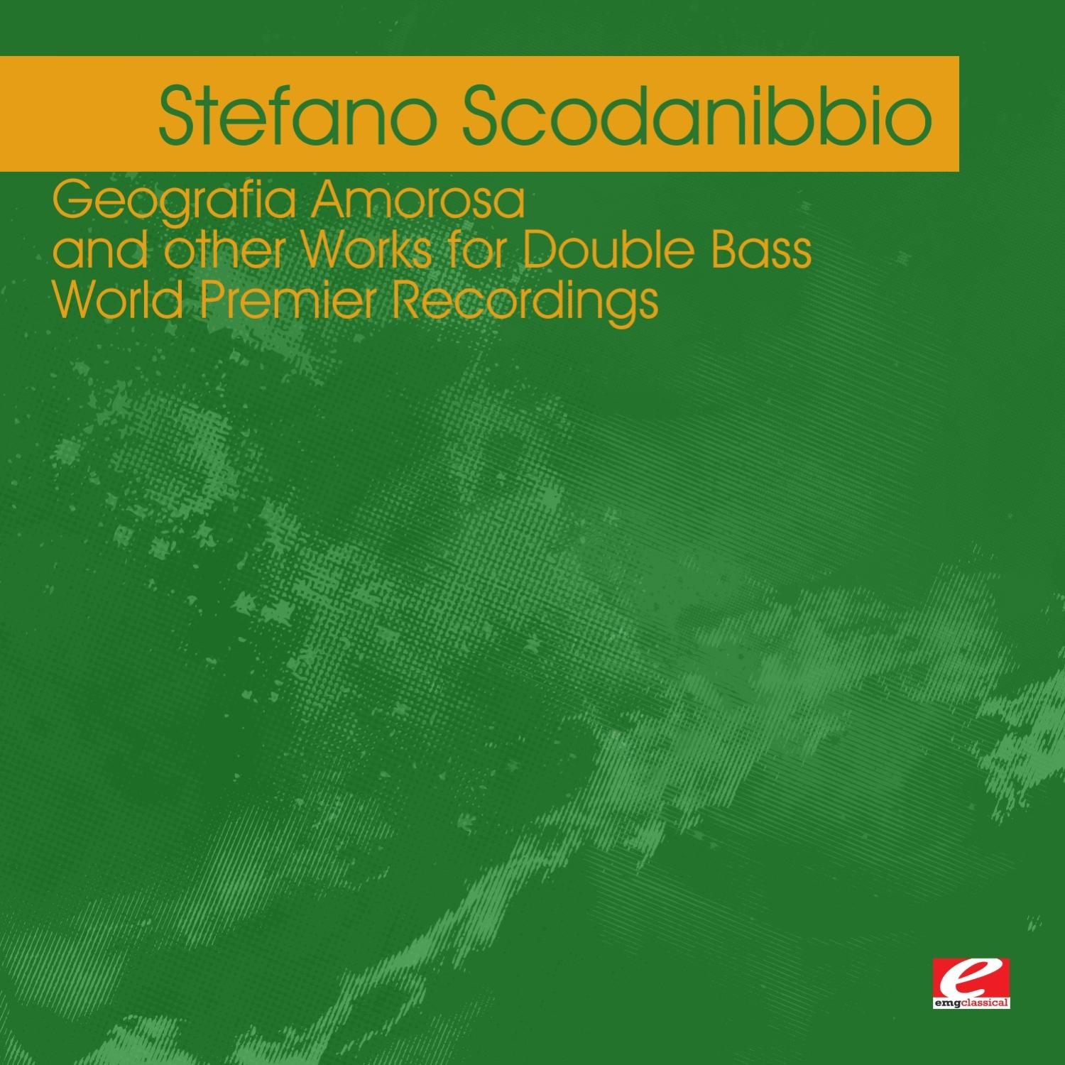 Scodanibbio: Geografia Amorosa and other Works for Double Bass – World Premier Recordings (Digitally Remastered)