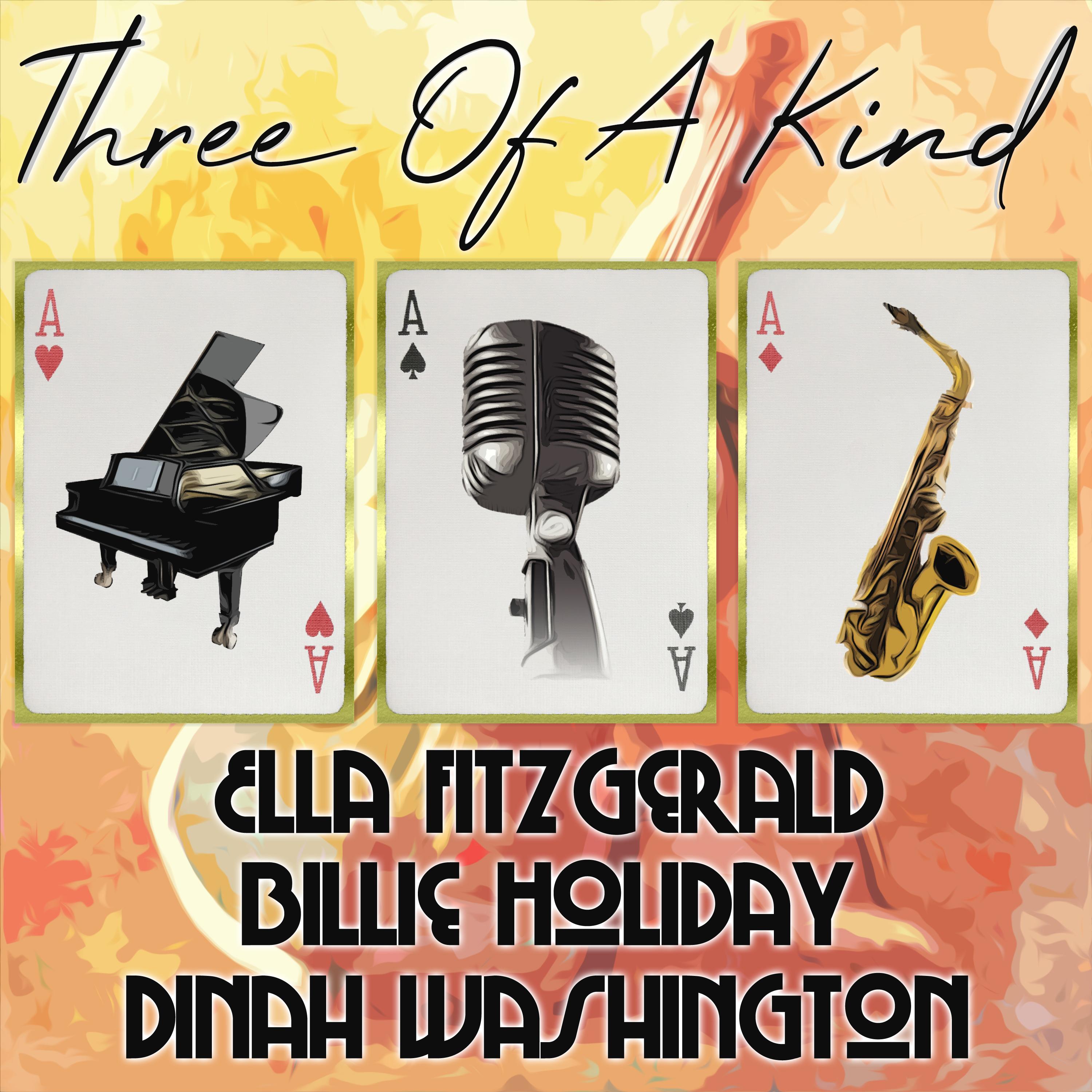 Three of a Kind: Ella Fitzgerald, Billie Holiday, Dinah Washington, Vol. 1