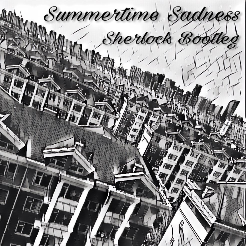 Lana Del Rey - Summertime sadness(Sherlock Bootleg)