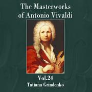 The Masterworks of Antonio Vivaldi, Vol. 24