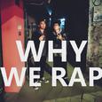 WHY WE RAP