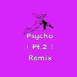 Psycho PT.2(Remix)专辑