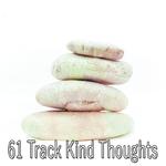 61 Track Kind Thoughts专辑