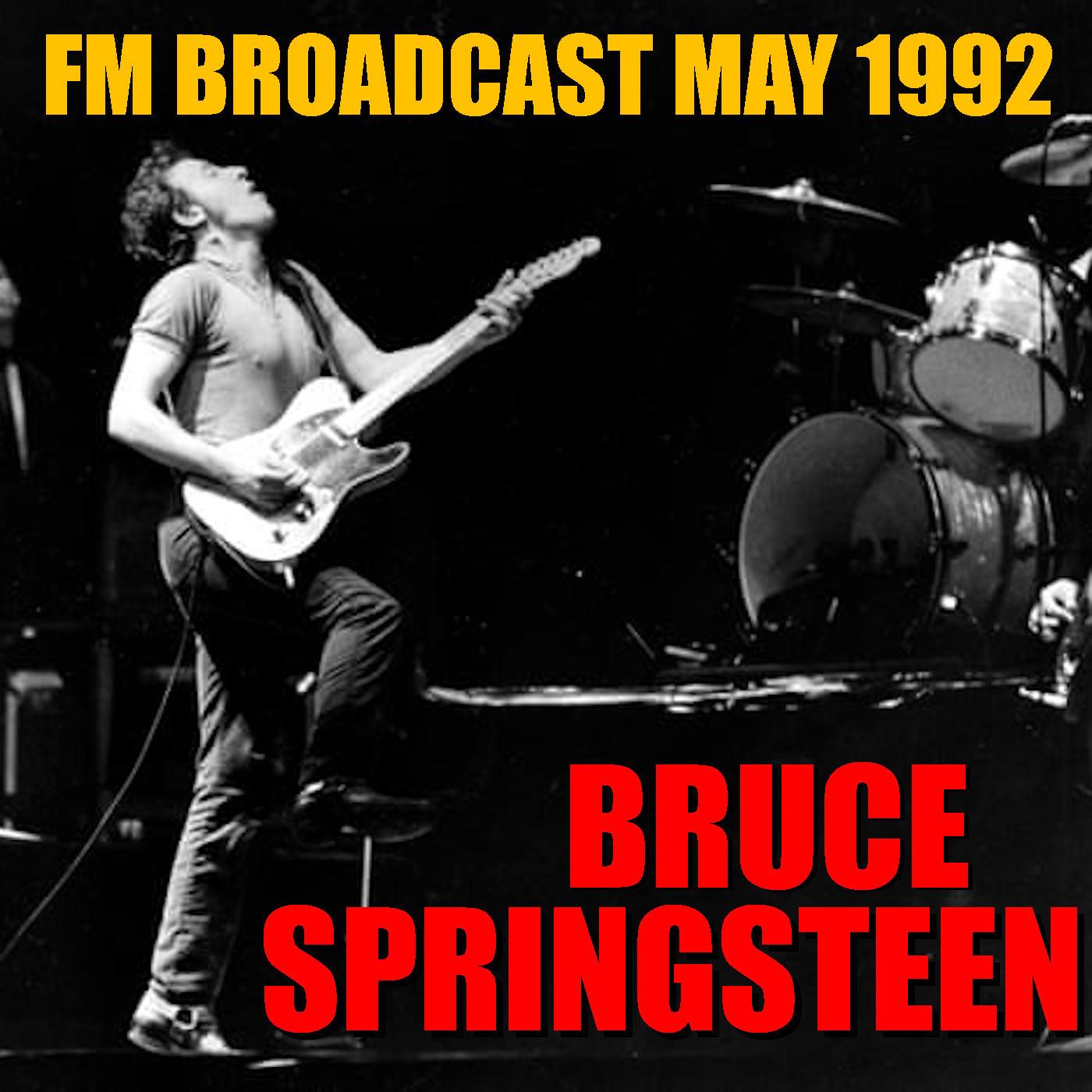 Bruce Springsteen FM Broadcast May 1992