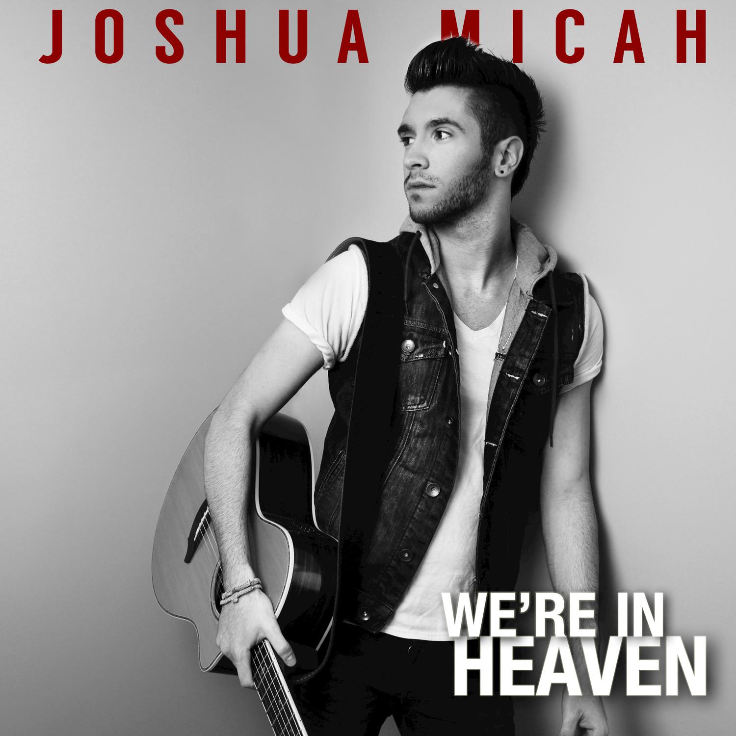 Joshua Micah - We're in Heaven