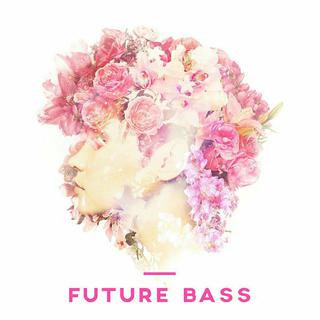 Future Bass︴迷幻清新系