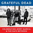 Grateful Dead, Celebrating Jerry Garcia & The Days Between (Live)