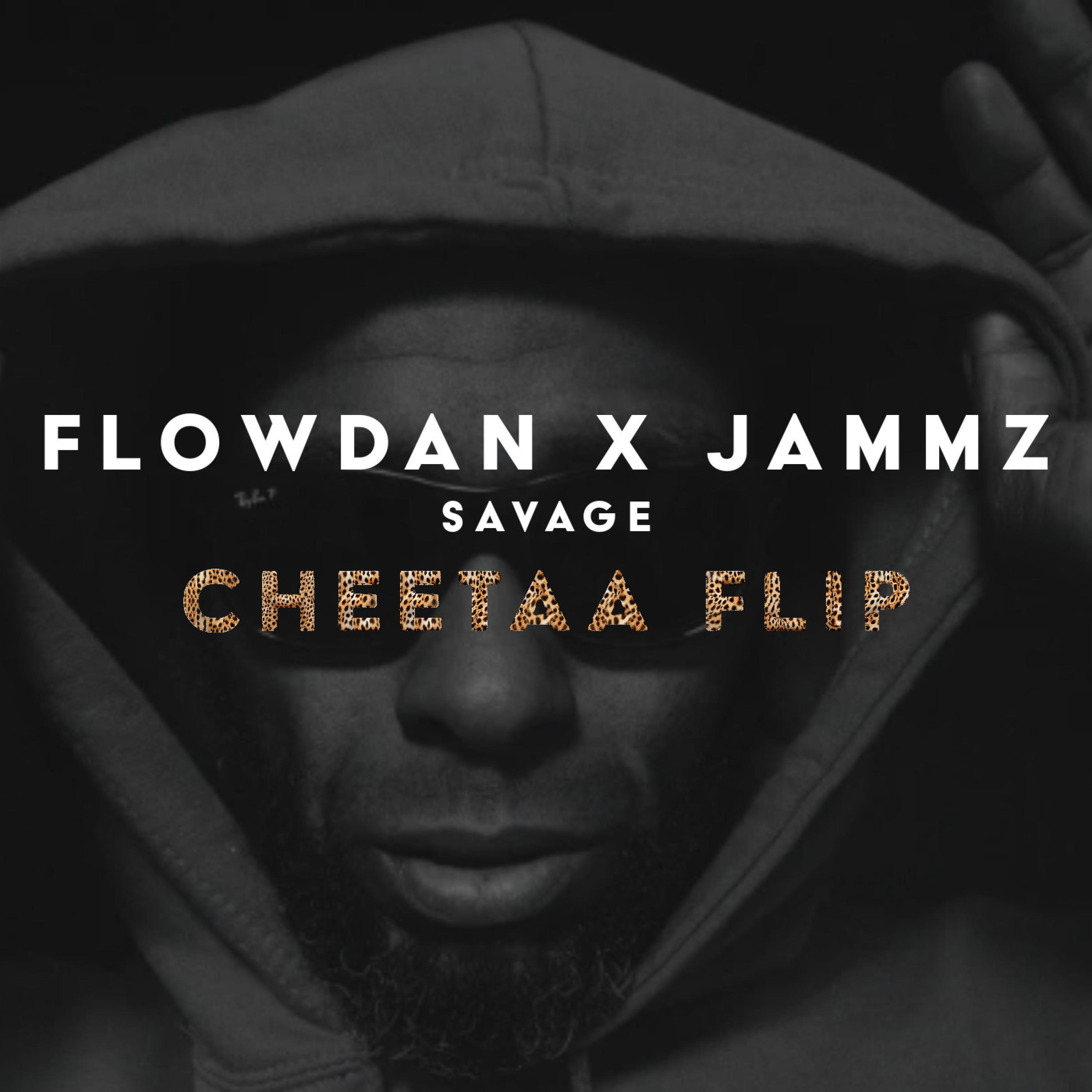 Savage (feat. Flowdan & Jammz) [CHEETAA FLIP]