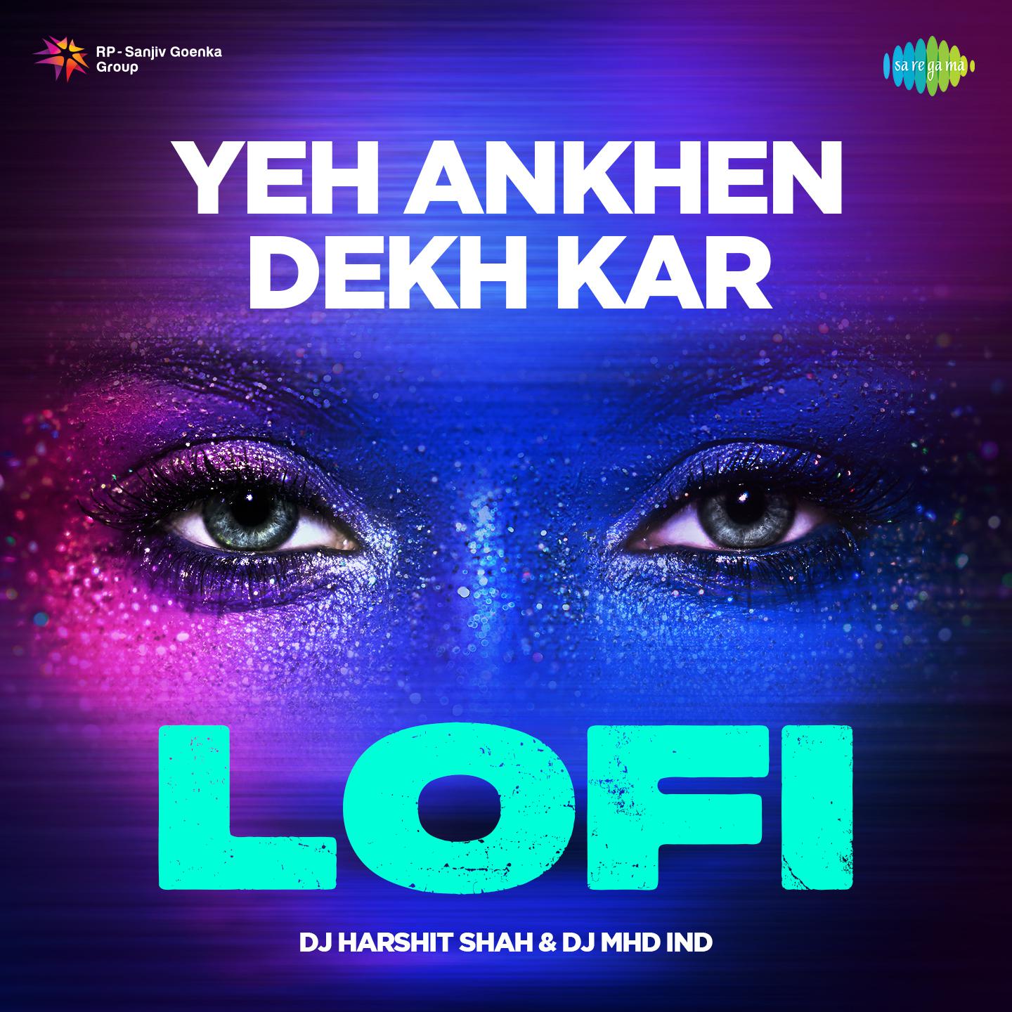 DJ Harshit Shah - Yeh Ankhen Dekh Kar - Lofi