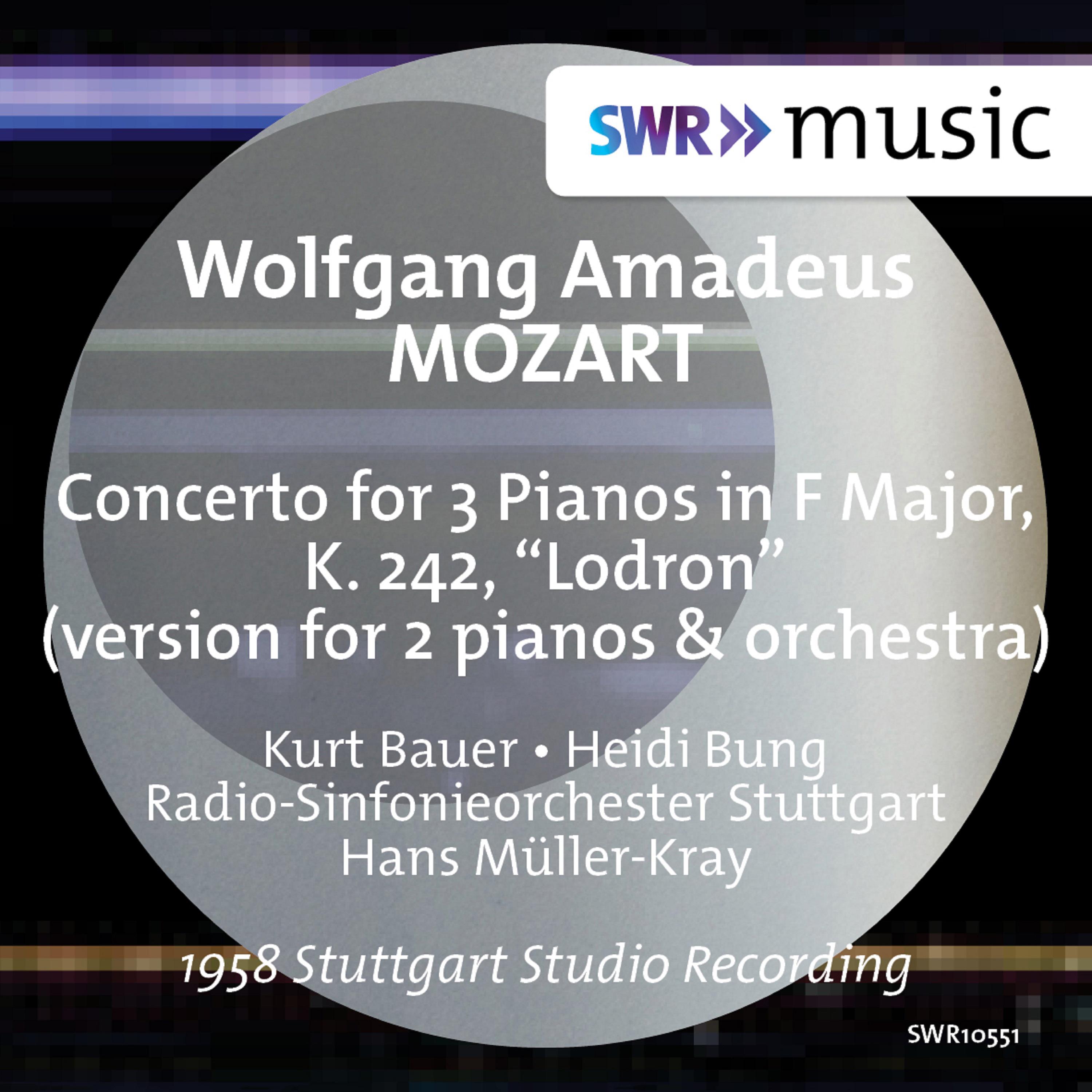 MOZART, W.A.: Concerto for 3 Pianos, K. 242, "Lodron" (version for 2 pianos and orchestra) (K. Bauer, Bung, Stuttgart Radio Symphony, Müller-Kray)